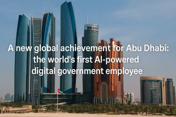 A New Global Achievement for Abu Dhabi: The World’s First AI-Powered Digital Government Employee